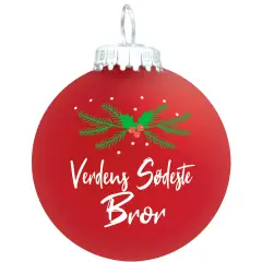 Julekugle Mat rød gran "Verdens Sødeste Bror".