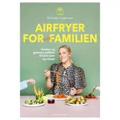 Airfryer For hele familien af Michelle Kristensen